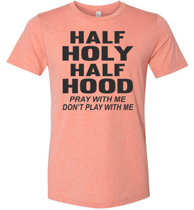 Half Holy Half Hood Pray With Me Dont Play With Me T-Shirt sunset