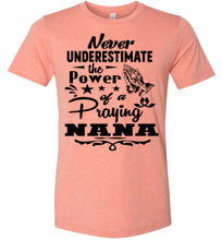Load image into Gallery viewer, Never Underestimate The Power Of A Praying Nana T-Shirt sunset