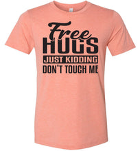 Load image into Gallery viewer, Free Hugs Just Kidding Don&#39;t Touch Me Funny Quote Tshirt sunset