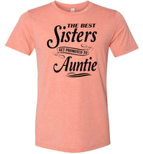 Load image into Gallery viewer, The Best Sisters Get Promoted To Auntie Sister Auntie T Shirt sunset