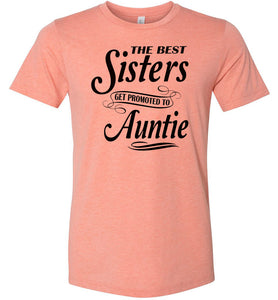 The Best Sisters Get Promoted To Auntie Sister Auntie T Shirt sunset
