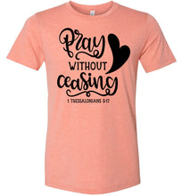 Load image into Gallery viewer, Pray Without Ceasing 1 Thessalonians-5-17 Bible Verses Shirts sunset