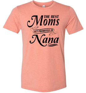 The Best Moms Get Promoted To Nana Mom Nana Shirt sunset