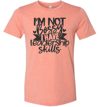 Load image into Gallery viewer, I&#39;m Not Bossy I Have Leadership Skills Sarcastic Shirts sunset