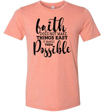 Load image into Gallery viewer, Faith Does Not Make Things Easier Christian Quote Tee heather sunset