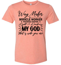 Load image into Gallery viewer, Way Maker Miracle Worker Way Maker Shirts heather prisim sunset