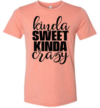 Load image into Gallery viewer, Kinda Sweet Kinda Crazy Funny Quote Shirts prism sunset 