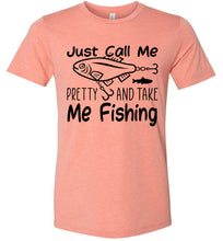 Load image into Gallery viewer, Just Call Me Pretty And Take Me Fishing T Shirts For Women heather prism sunset