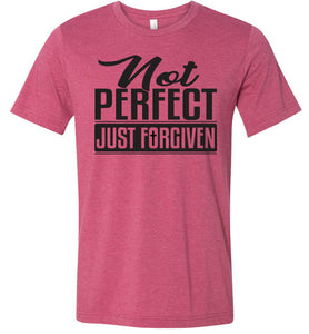 Not Perfect Just Forgiven Christian Quote Tee raspberry