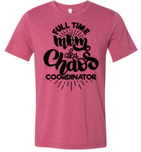 Load image into Gallery viewer, Full Time Mom AKA Chaos Coordinator Funny Mom Shirts red