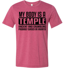 Load image into Gallery viewer, My Body Is A Temple Ancient And Crumbling Funny Quote Shirt raspberry