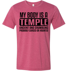 My Body Is A Temple Ancient And Crumbling Funny Quote Shirt raspberry
