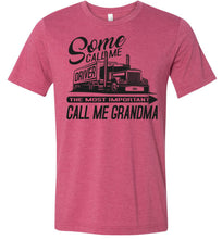 Load image into Gallery viewer, Some Call Me Driver The Most Important Call Me Grandma Lady Trucker Shirts raspberry