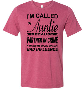 I'm Called Auntie Because Partner In Crime Makes Me Sound Like A Bad Influence Auntie T Shirt raspberry