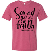 Load image into Gallery viewer, Saved Through Faith Christian Bible Verse T Shirts raspberry