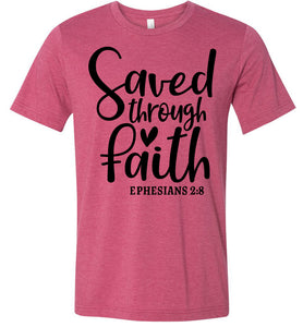 Saved Through Faith Christian Bible Verse T Shirts raspberry