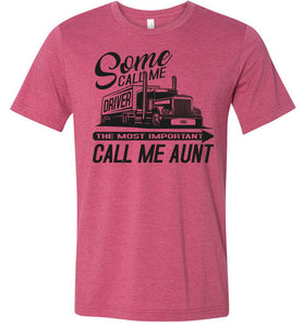 Some Call Me Driver The Most Important Call Me Aunt Lady Trucker Shirts raspberry
