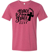 Load image into Gallery viewer, Grace Upon Grace Christian Quote T Shirts raspberry