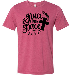 Grace Upon Grace Christian Quote T Shirts raspberry