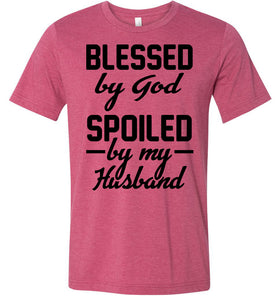 Blessed By God Spoiled By My Husband Wife T Shirt Sayings heather raspberry