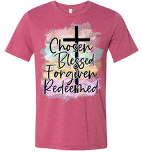 Load image into Gallery viewer, Chosen Blessed Forgiven Redeemed Christian Quote T Shirts raspberry