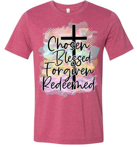 Chosen Blessed Forgiven Redeemed Christian Quote T Shirts raspberry