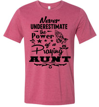 Load image into Gallery viewer, Never Underestimate The Power Of A Praying Aunt T-Shirt raspberry