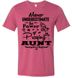Never Underestimate The Power Of A Praying Aunt T-Shirt raspberry