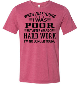 When I Was Young I Was Poor Funny Quote Tee raspberry