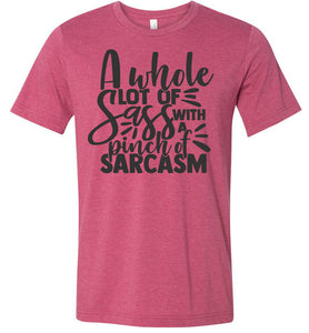 A Whole Lot Of Sass With A Pinch Of Sarcasm Funny Quote Tees raspberry