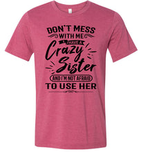 Load image into Gallery viewer, Crazy Sister T-Shirts, Sister gifts funny, Funny sister t-shirt sayings  raspberry