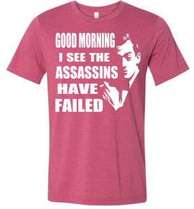 I See The Assassins Have Failed Funny Sarcastic T Shirts heather raspberry 