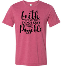 Load image into Gallery viewer, Faith Does Not Make Things Easier Christian Quote Tee raspberry
