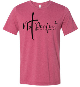Not Perfect Just Forgiven Christian Quote Shirts raspberry