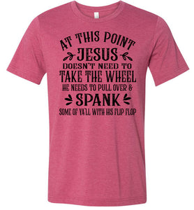 Jesus Take The Wheel Spank You With His Flip Flop Funny Christian T-shirts raspberry