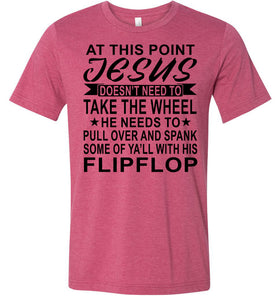 Jesus Take The Wheel Spank You With His Flipflop Funny Quote Shirts red