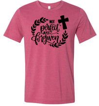 Load image into Gallery viewer, Not Perfect Just Forgiven Christian Quote T Shirts raspberrry