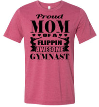 Load image into Gallery viewer, Proud Mom Of A Flippin Awesome Gymnast Gymnastic Mom Shirts raspberry