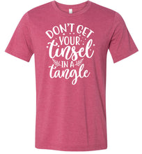 Load image into Gallery viewer, Don&#39;t Get Your Tinsel In A Tangle Funny Christmas Shirt raspberry