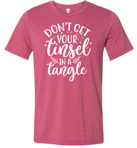 Don't Get Your Tinsel In A Tangle Funny Christmas Shirt raspberry