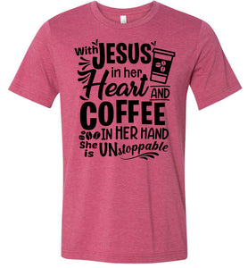 Jesus In Her Heart Coffee In Her Hand Christian Shirts For Women Heather Raspberry