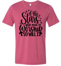 Load image into Gallery viewer, If The Stars Were Made To Worship So Will I Christian Quote Tee raspberry