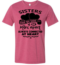 Load image into Gallery viewer, Side By Side Or Miles Apart Always Connected At Heart Sister T Shirts raspberry