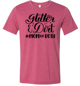 Glitter & Dirt Mom Of Both Mom Quote Shirts raspbery