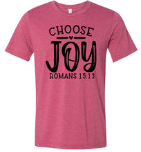 Load image into Gallery viewer, Choose Joy Christian Quote Bible Verse Tee raspberry
