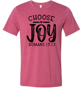 Choose Joy Christian Quote Bible Verse Tee raspberry