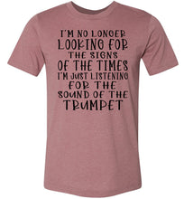 Load image into Gallery viewer, Sound Of The Trumpet Christian Quote Shirts muahve 