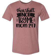 Load image into Gallery viewer, Thou Shalt Not Try Me Mom 24 7 Funny Mom Quote Shirts heather muave