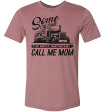 Load image into Gallery viewer, The Most Important Call Me Mom Lady Trucker Shirts mauve