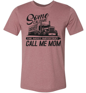 The Most Important Call Me Mom Lady Trucker Shirts mauve